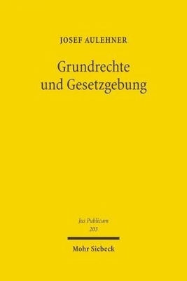 Grundrechte und Gesetzgebung - Josef Aulehner