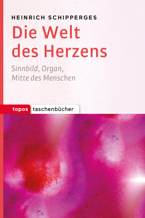 Die Welt des Herzens - Heinrich Schipperges