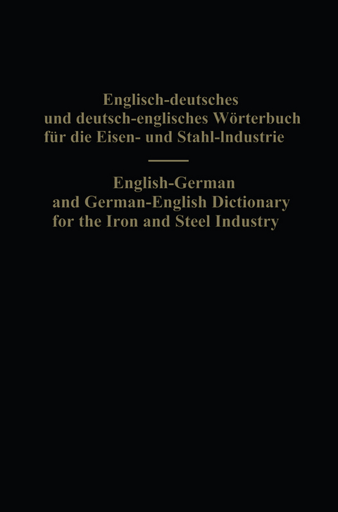 English-German and German-English Dictionary for the Iron and Steel Industry - Eduard L. K&ouml;hler, Alois Legat
