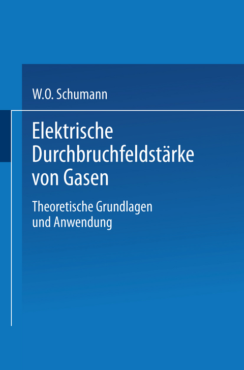 Elektrische Durchbruchfeldst&auml;rke von Gasen - W. O. Schumann