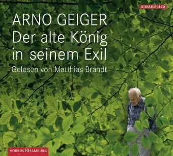 Der alte K&ouml;nig in seinem Exil - Arno Geiger