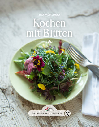 Das große kleine Buch: Kochen mit Blüten