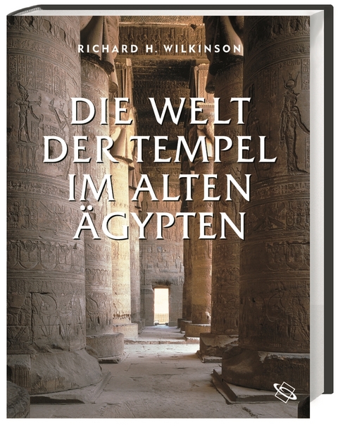 Die Welt der Tempel im alten &Auml;gypten - Richard Wilkinson