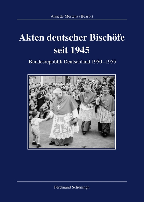 Akten deutscher Bisch&ouml;fe seit 1945 - 