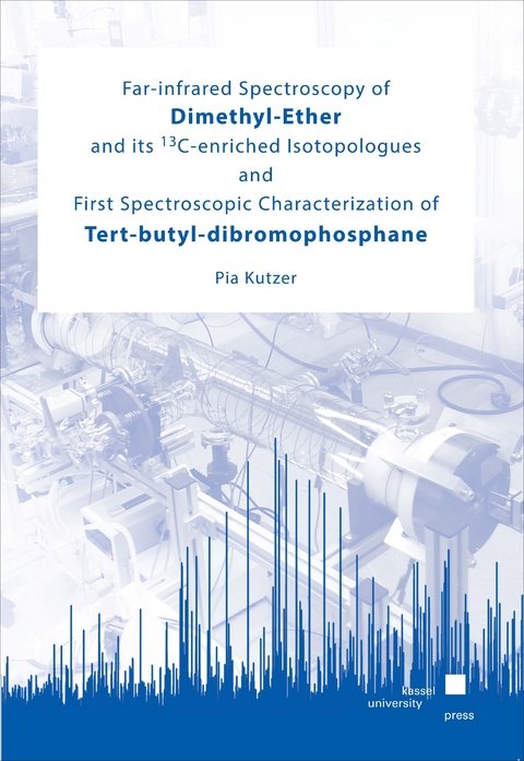 Far-infrared Spectroscopy of Dimethyl-Ether and its <sup>13</sup>C-enriched Isotopologues and First Spectroscopic Characterization of Tert-butyl-dibromophosphane - Pia Kutzer