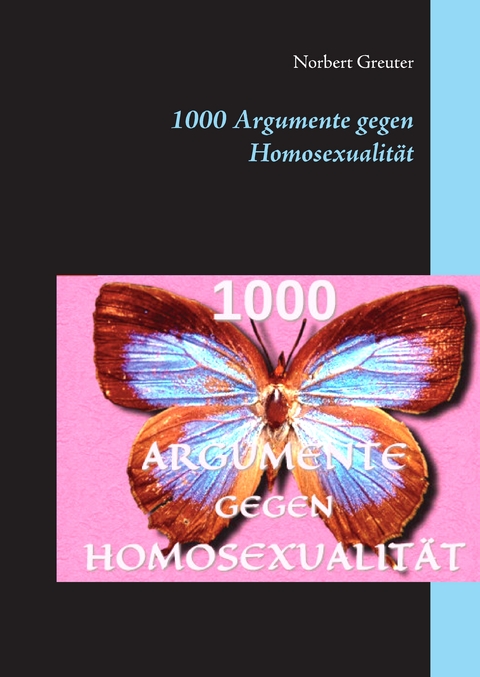 1000 Argumente gegen Homosexualit&auml;t - Norbert Greuter