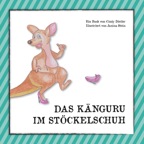 Das Känguru im Stöckelschuh - Cindy Distler