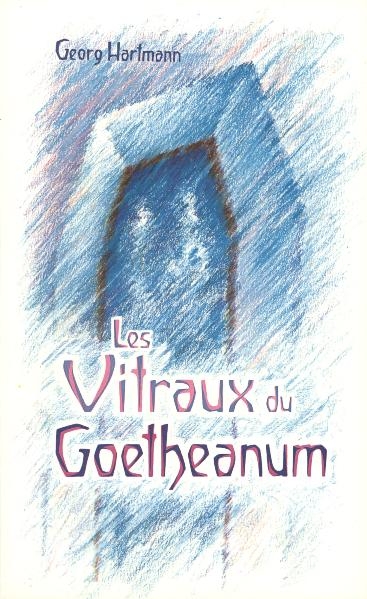 Les Vitraux du Goetheanum - Georg Hartmann