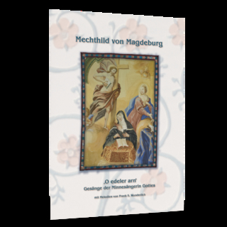 Mechthild von Magdeburg – O edeler arn