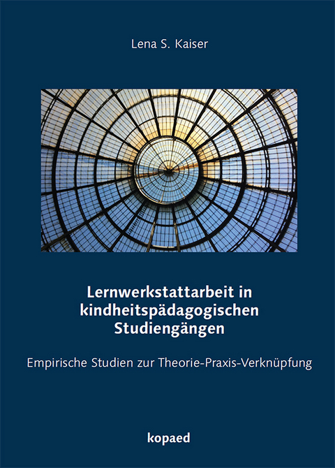 Lernwerkstattarbeit in kindheitsp&auml;dagogischen Studieng&auml;ngen - Lena Sophie Kaiser