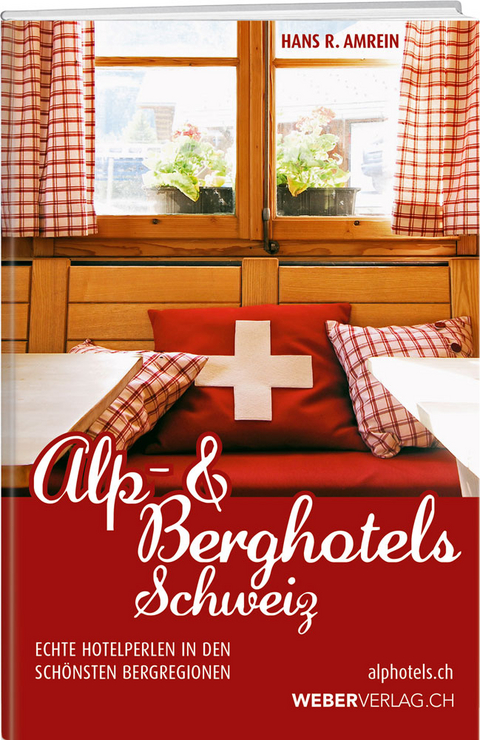 Alp & Berghotels Schweiz - Hans R. Amrein