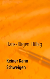 Keiner kann schweigen - Hans-J&uuml;rgen Hilbig