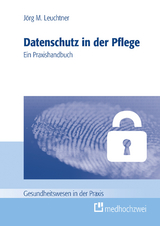 Datenschutz in der Pflege -  J&ouml;rg Leuchtner