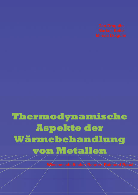Thermodynamische Aspekte der W&auml;rmebehandlung von Metallen - Markus Belte, Mircea Dragulin
