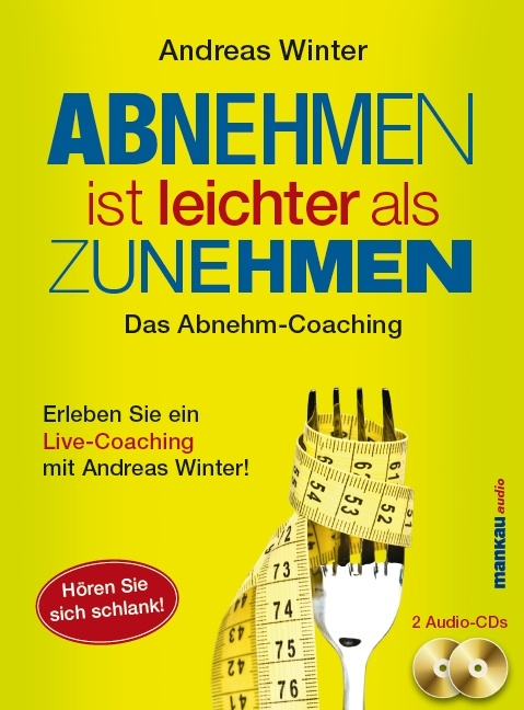 Abnehmen ist leichter als Zunehmen. Das Abnehm-Coaching - Andreas Winter