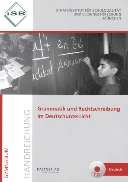 Grammatik und Rechtschreibung im Deutschunterricht - 