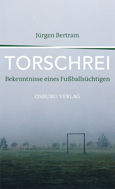 Torschrei - J&uuml;rgen Bertram
