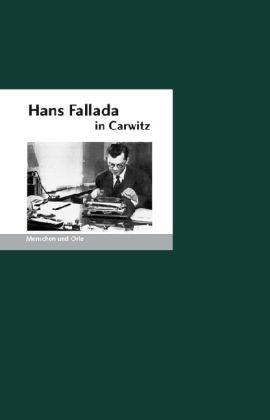 Hans Fallada in Carwitz - Bernd Erhard Fischer