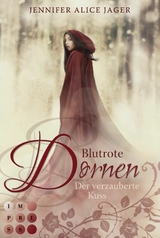 Blutrote Dornen. Der verzauberte Kuss (Rosenm&auml;rchen 2) - Jennifer Alice Jager
