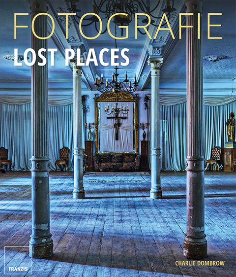 FOTOGRAFIE Lost Places - Charlie Dombrow