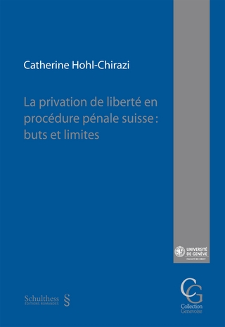 La privation de liberté en procédure pénale suisse : buts et limites