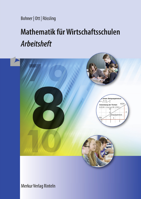 Mathematik f&uuml;r Wirtschaftsschulen - Arbeitsheft - Bohner Kurt, Ott Roland, Alexander R&ouml;ssling