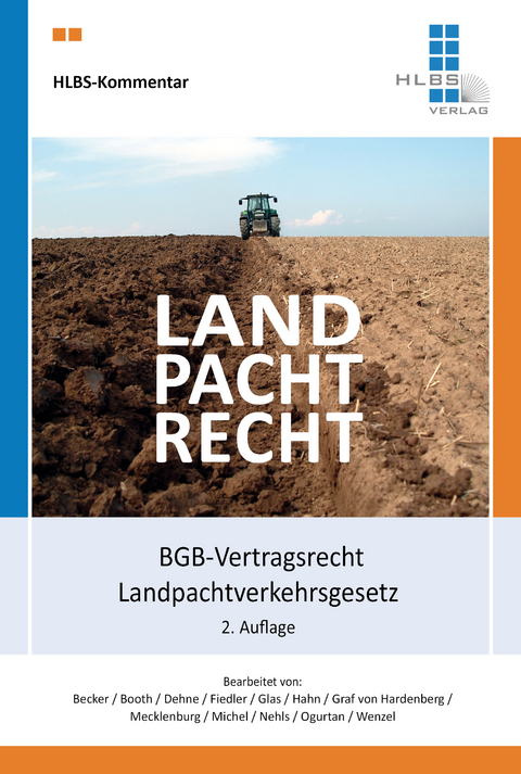 Landpachtrecht - Hubert Becker, John Booth, Andreas Dehne, Peter Dr. Fiedler, Ingo Glas, Thomas Dr. Hahn, Wichard Graf von Hardenberg, Reinhard Dr. Mecklenburg, Franz-Christoph Michel, Constanze Nehls, Ugur Ogurtan, Steffen Wenzel