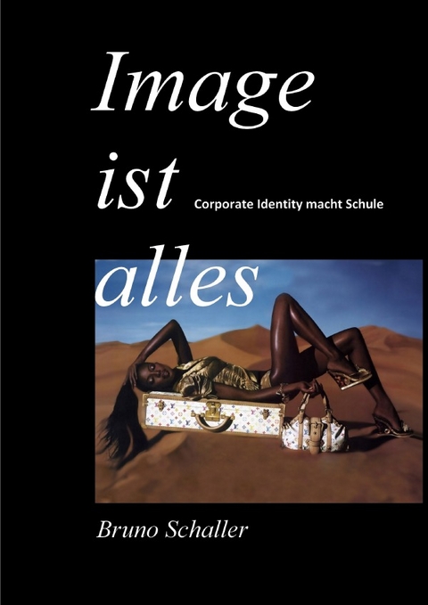 Image ist alles - Bruno Schaller