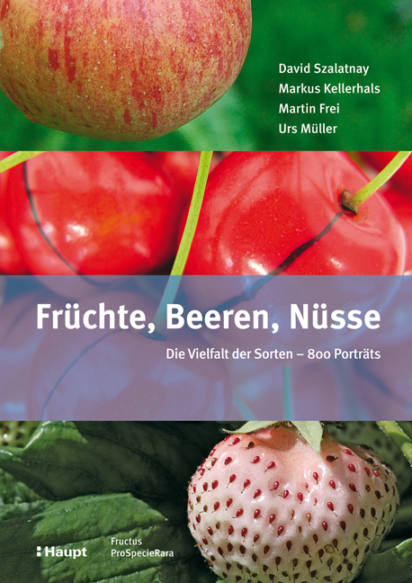 Fr&uuml;chte, Beeren, N&uuml;sse - David Szalatnay, Markus Kellerhals, Martin Frei, Urs M&uuml;ller