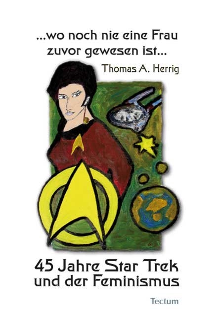 &hellip;wo noch nie eine Frau zuvor gewesen ist&hellip; - Thomas A. Herrig