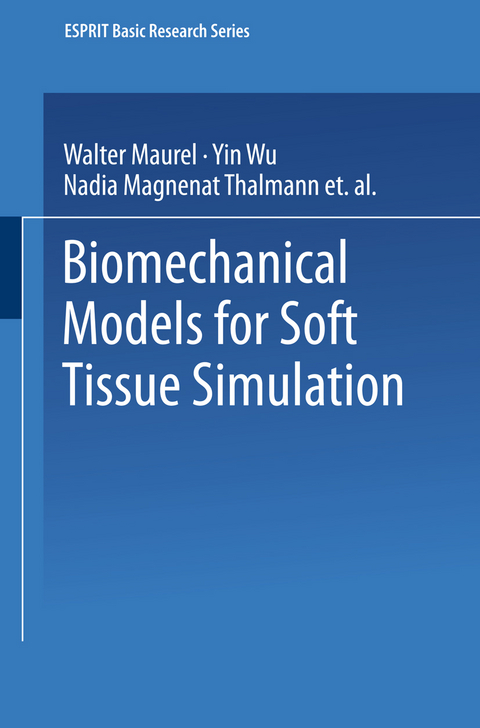 Biomechanical Models for Soft Tissue Simulation - Walter Maurel, Yin Wu, Nadia Magnenat Thalmann, Daniel Thalmann