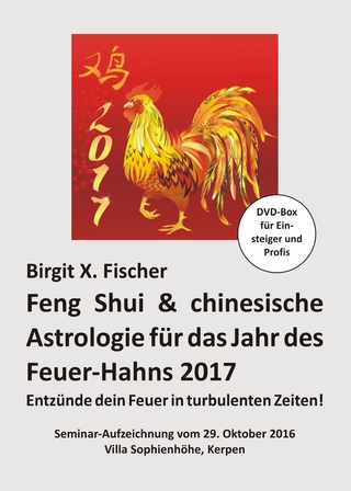 Feng Shui & chinesische Astrologie für das Jahr des Feuer-Hahns 2017