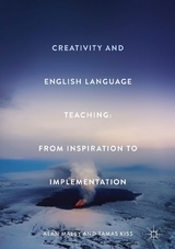 Creativity and English Language Teaching - Alan Maley, Tamas Kiss