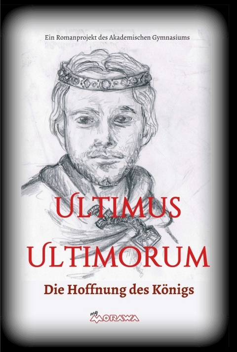 Ultimus Ultimorum - Gudrun S. Wieser (Hg.), Jahrgang 2016/17 Sch&uuml;lerinnen und Sch&uuml;ler der 3c Klasse des Akademischen Gymnasium Graz  Die