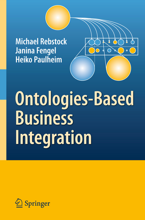 Ontologies-Based Business Integration - Michael Rebstock, Fengel Janina, Heiko Paulheim