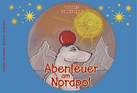 Abenteuer am Nordpol - Ute Fries