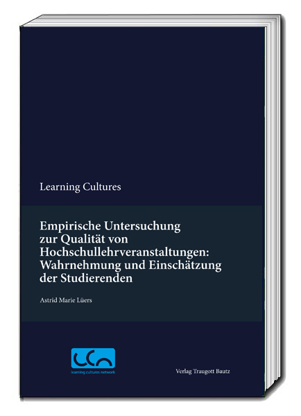 Empirische Untersuchung zur Qualit&auml;t von Hochschullehrveranstaltungen: Wahrnehmung und Einsch&auml;tzung der Studierenden - Astrid Marie L&uuml;ers