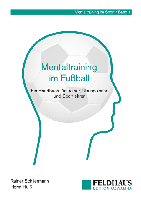 Mentaltraining im Fu&szlig;ball - Rainer Schliermann, Horst H&uuml;l&szlig;
