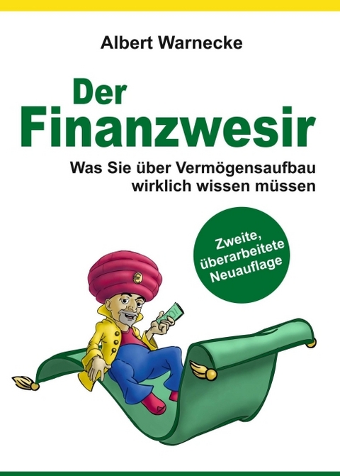 Der Finanzwesir 2.0 - Was Sie &uuml;ber Verm&ouml;gensaufbau wirklich wissen m&uuml;ssen. Intelligent Geld anlegen und finanzielle Freiheit erlangen mit ETF und Index-Fonds - Albert Warnecke