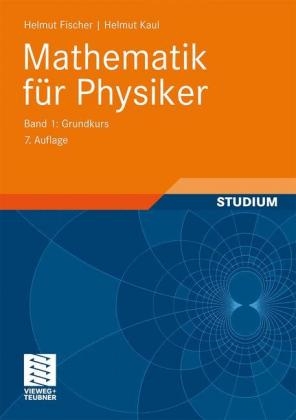 Mathematik f&uuml;r Physiker - Helmut Fischer, Helmut Kaul