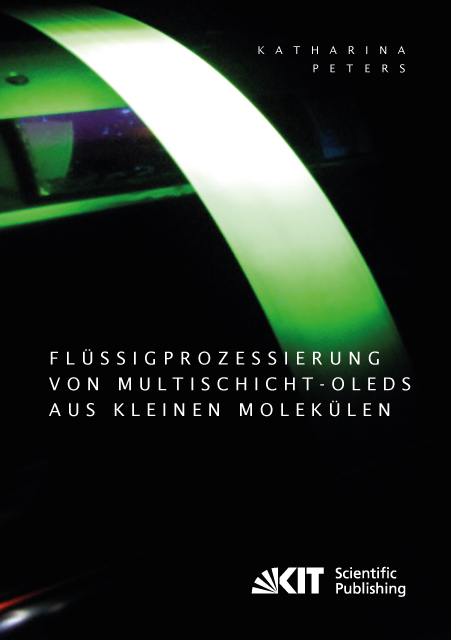Fl&uuml;ssigprozessierung von Multischicht-OLEDs aus kleinen Molek&uuml;len - Katharina Peters