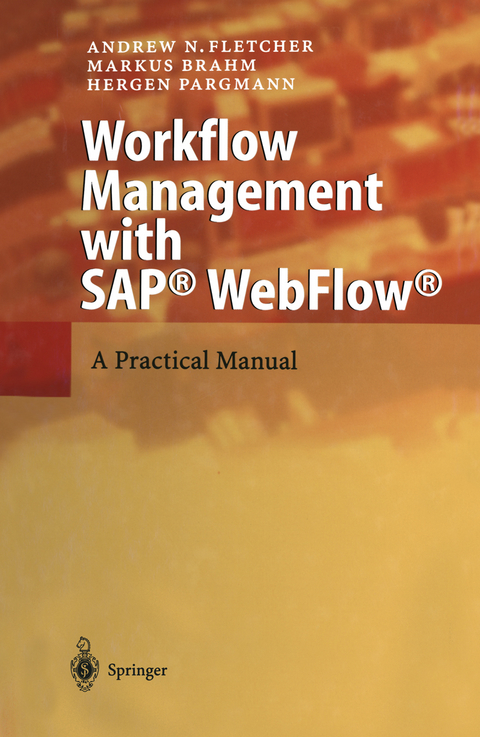 Workflow Management with SAP&reg; WebFlow&reg; - Andrew N. Fletcher, Markus Brahm, Hergen Pargmann