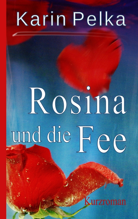 Rosina und die Fee - Karin Pelka