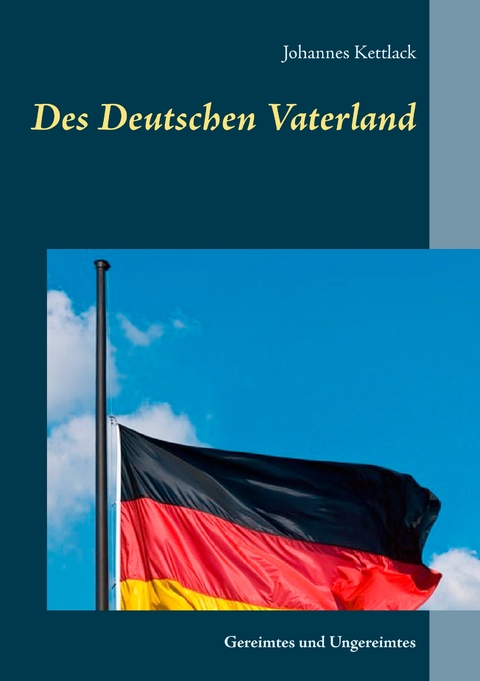 Des Deutschen Vaterland - Johannes Kettlack