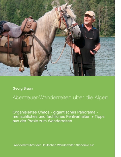 Abenteuer ... Wanderreiten &uuml;ber die Alpen - Georg Braun