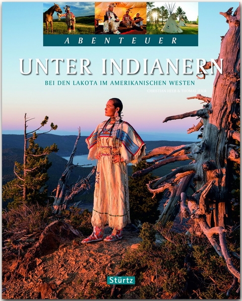 Unter Indianern - Bei den Lakota im amerikanischen Westen - Thomas Jeier