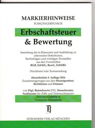 ERBSCHAFTSTEUER & BEWERTUNG Markierhinweise/Fu&szlig;g&auml;ngerpunkte Nr. 944 f&uuml;r das Steuerberaterexamen, 5. Aufl. 2016/2017: D&uuml;rckheim'sche Markierhinweise - Thorsten Glaubitz, Constantin D&uuml;rckheim