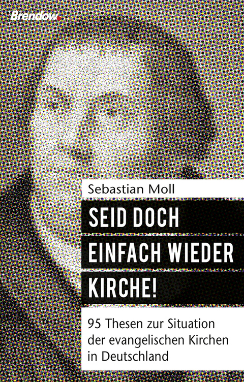 Seid doch einfach wieder Kirche! - Sebastian Moll