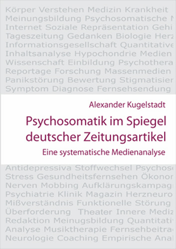 Psychosomatik im Spiegel deutscher Zeitungsartikel - Alexander Ch Kugelstadt