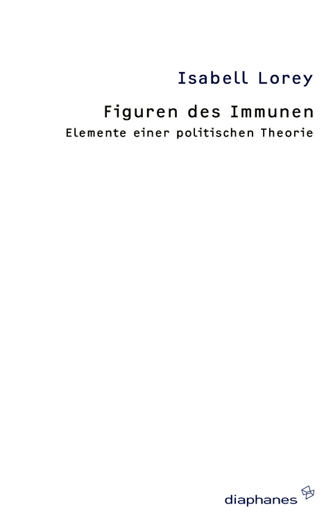 Figuren des Immunen - Isabell Lorey